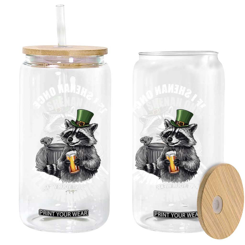 Funny St Patricks Day Raccoon If I Shenan Once I Will Shenanigan Glass Can TS11 Print Your Wear