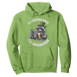 Funny St Patricks Day Raccoon If I Shenan Once I Will Shenanigan Hoodie TS11 Lime Print Your Wear