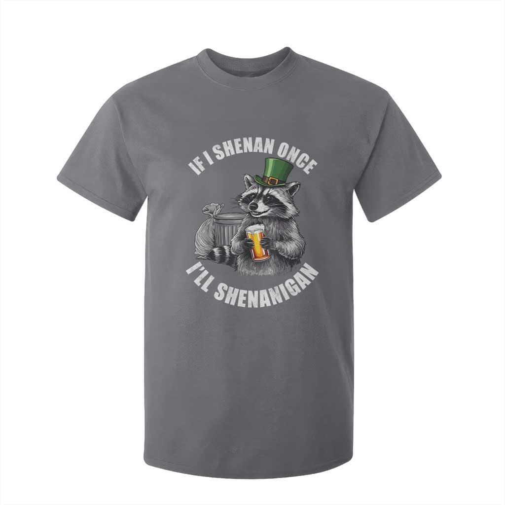 Funny St Patricks Day Raccoon If I Shenan Once I Will Shenanigan T Shirt For Kid TS11 Charcoal Print Your Wear