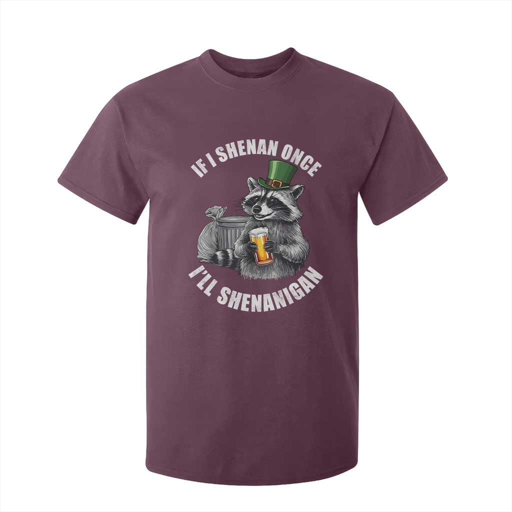 Funny St Patricks Day Raccoon If I Shenan Once I Will Shenanigan T Shirt For Kid TS11 Maroon Print Your Wear