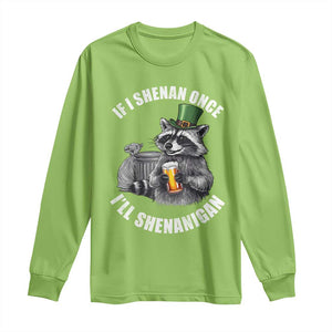 Funny St Patricks Day Raccoon If I Shenan Once I Will Shenanigan Long Sleeve Shirt TS11 Lime Print Your Wear