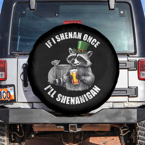Funny St Patricks Day Raccoon If I Shenan Once I Will Shenanigan Spare Tire Cover TS11 No hole Black Print Your Wear