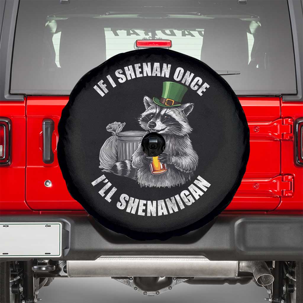 Funny St Patricks Day Raccoon If I Shenan Once I Will Shenanigan Spare Tire Cover TS11 Black Print Your Wear