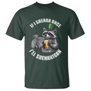 Funny St Patricks Day Raccoon If I Shenan Once I Will Shenanigan T Shirt TS11 Dark Forest Green Print Your Wear