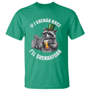 Funny St Patricks Day Raccoon If I Shenan Once I Will Shenanigan T Shirt TS11 Irish Green Print Your Wear