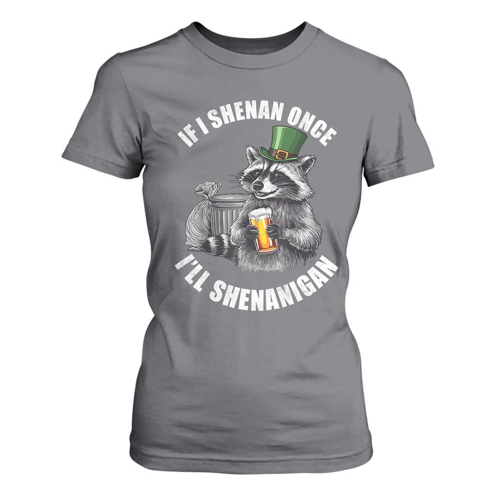 Funny St Patricks Day Raccoon If I Shenan Once I Will Shenanigan T Shirt For Women TS11 Charcoal Print Your Wear