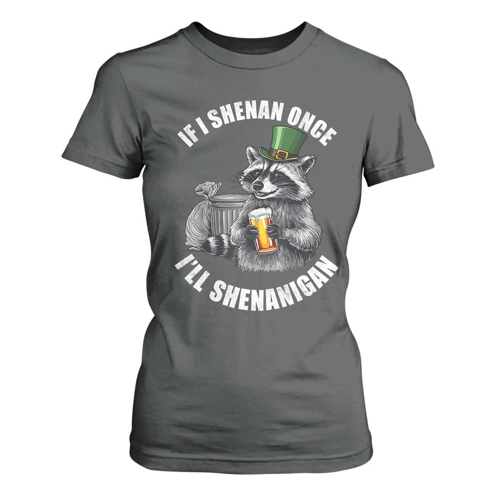 Funny St Patricks Day Raccoon If I Shenan Once I Will Shenanigan T Shirt For Women TS11 Dark Heather Print Your Wear
