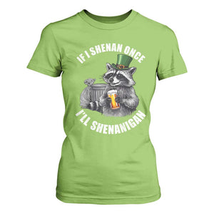Funny St Patricks Day Raccoon If I Shenan Once I Will Shenanigan T Shirt For Women TS11 Lime Print Your Wear