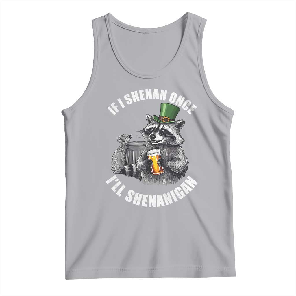 Funny St Patricks Day Raccoon If I Shenan Once I Will Shenanigan Tank Top TS11 Athletic Heather Print Your Wear