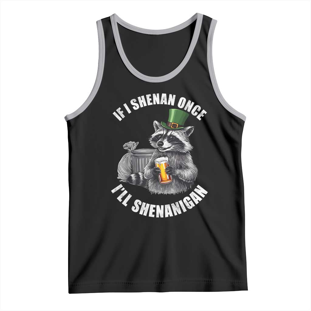 Funny St Patricks Day Raccoon If I Shenan Once I Will Shenanigan Tank Top TS11 Black Athletic Heather Print Your Wear