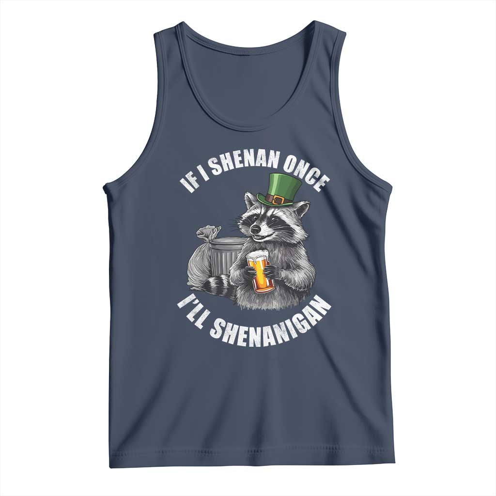 Funny St Patricks Day Raccoon If I Shenan Once I Will Shenanigan Tank Top TS11 Navy Print Your Wear