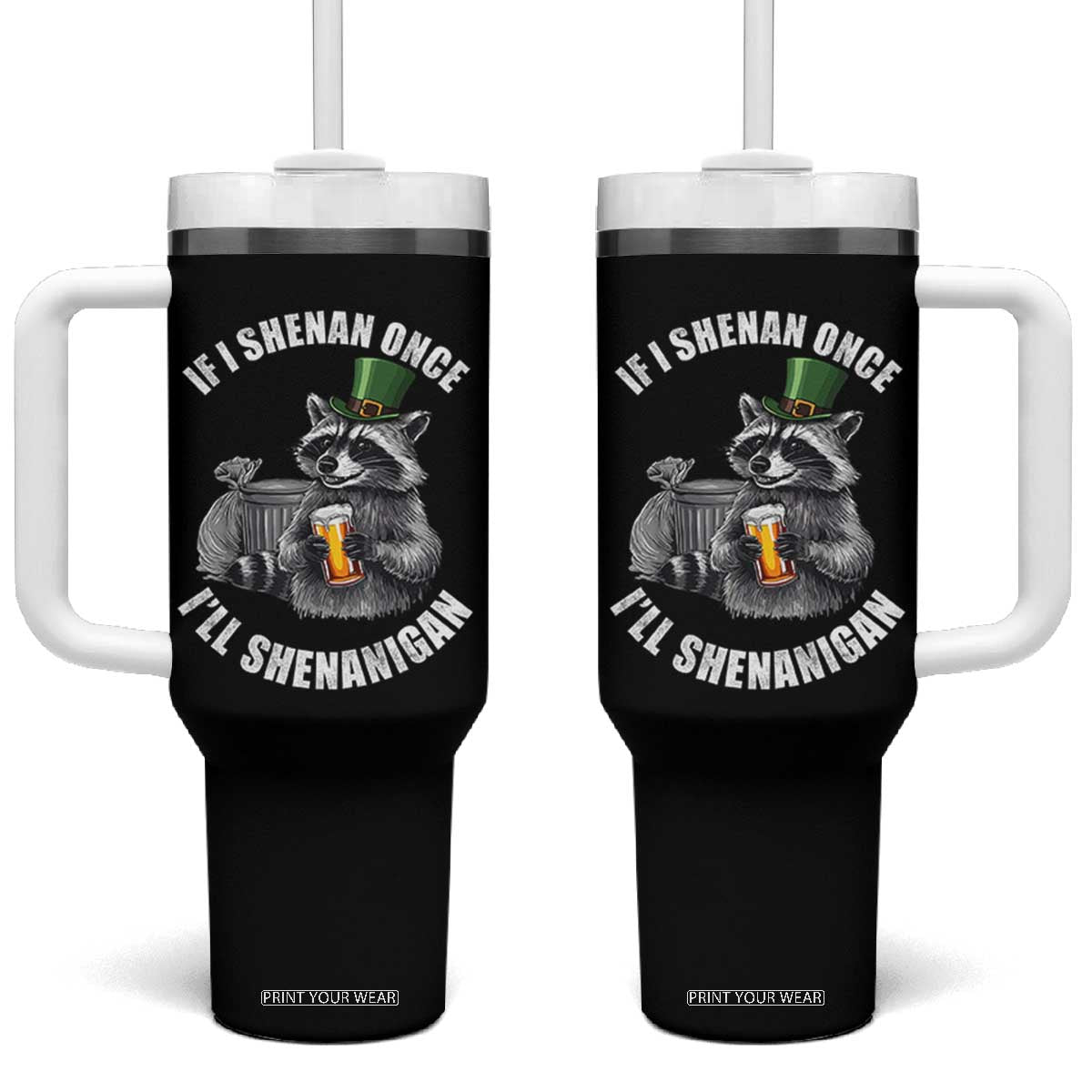 Funny St Patricks Day Raccoon If I Shenan Once I Will Shenanigan Tumbler With Handle TS11 One Size: 40 oz Black Print Your Wear
