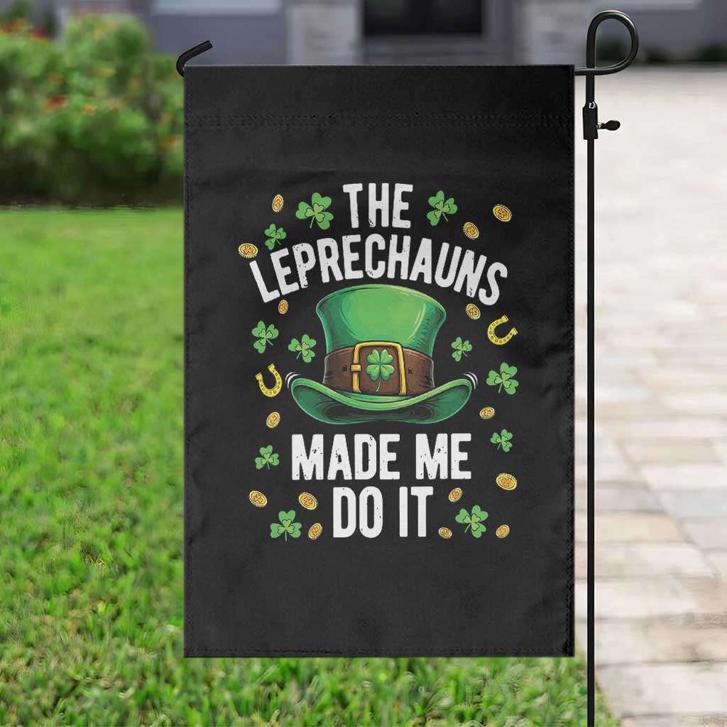 Funny St Patricks Day The Leprechauns Made Me Do It Garden Flag TS11 Print Your Wear