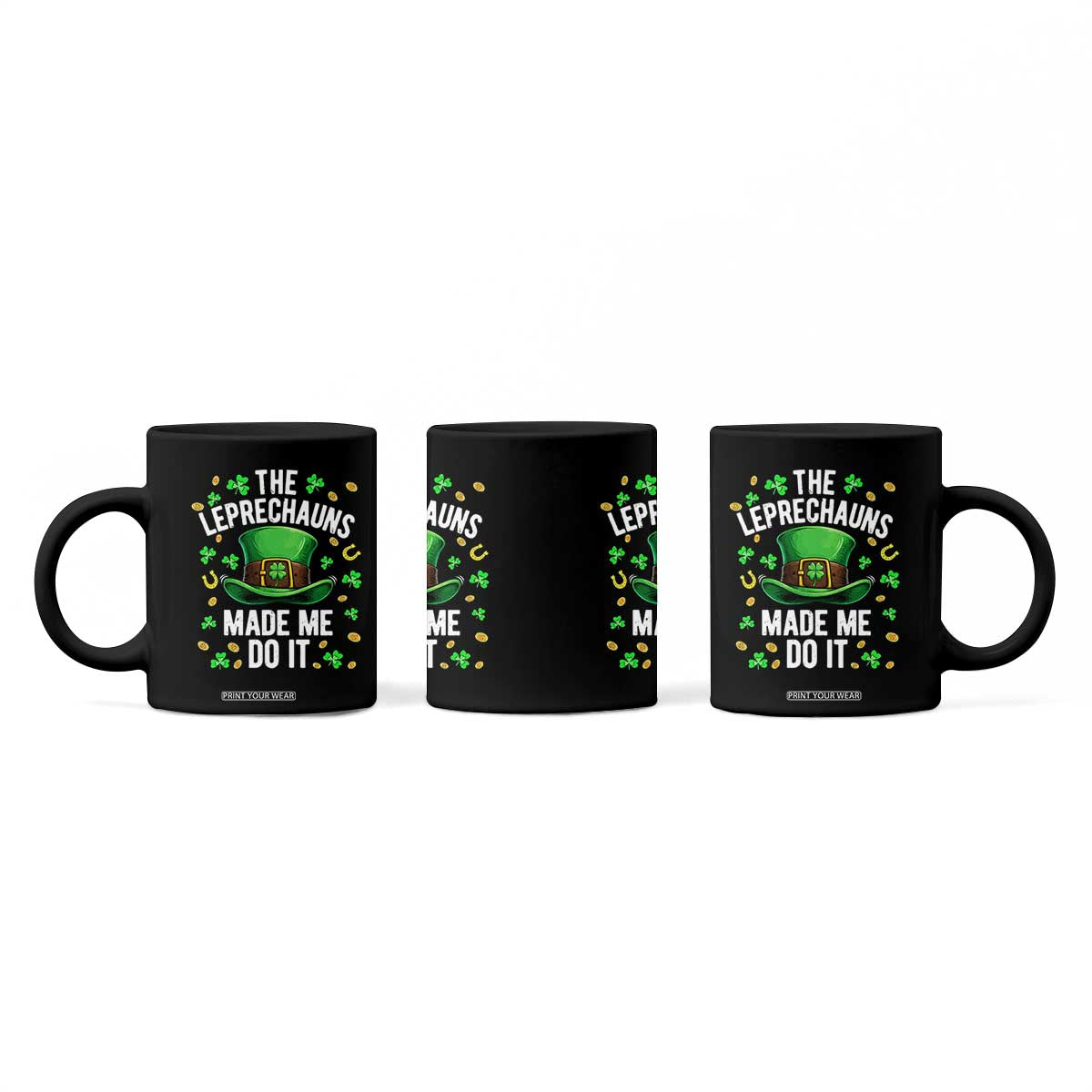 Funny St Patricks Day The Leprechauns Made Me Do It Coffee Mug TS11 Print Your Wear