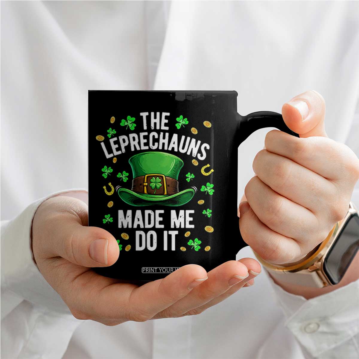 Funny St Patricks Day The Leprechauns Made Me Do It Coffee Mug TS11 Print Your Wear