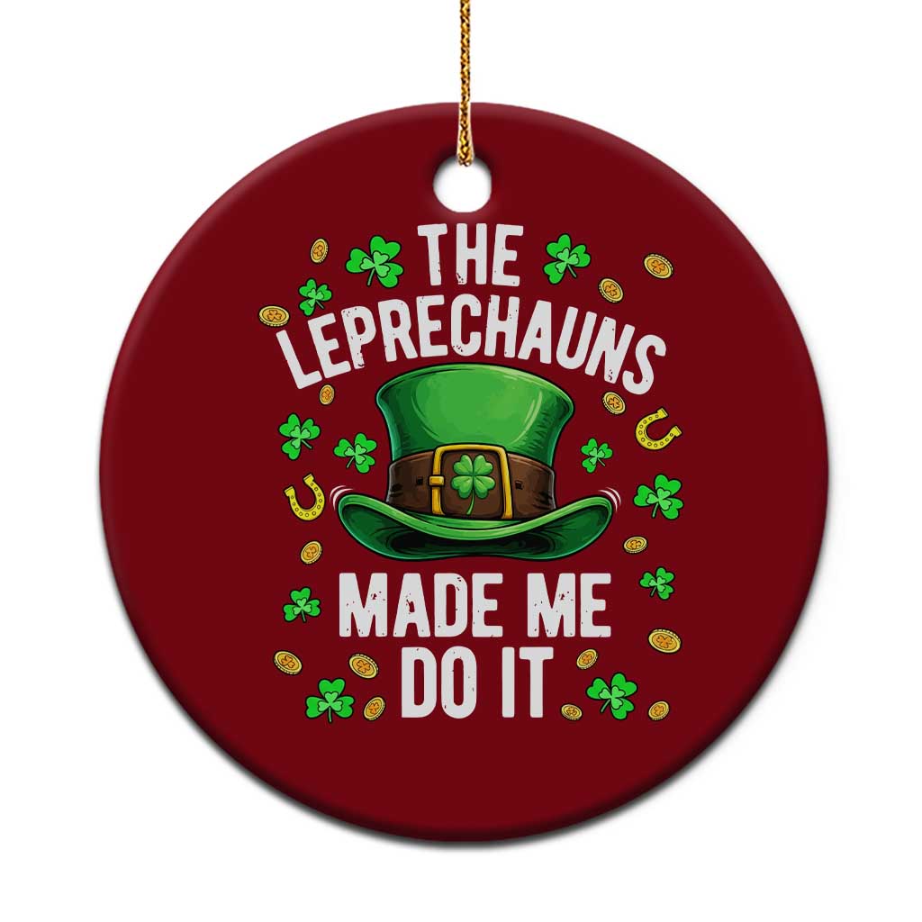 Funny St Patricks Day The Leprechauns Made Me Do It Ceramic Ornament TS11 1pc Red Print Your Wear