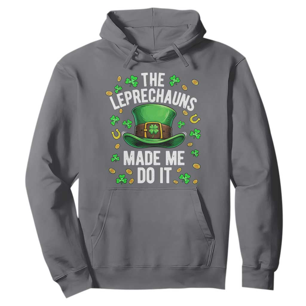 Funny St Patricks Day The Leprechauns Made Me Do It Hoodie TS11 Charcoal Print Your Wear