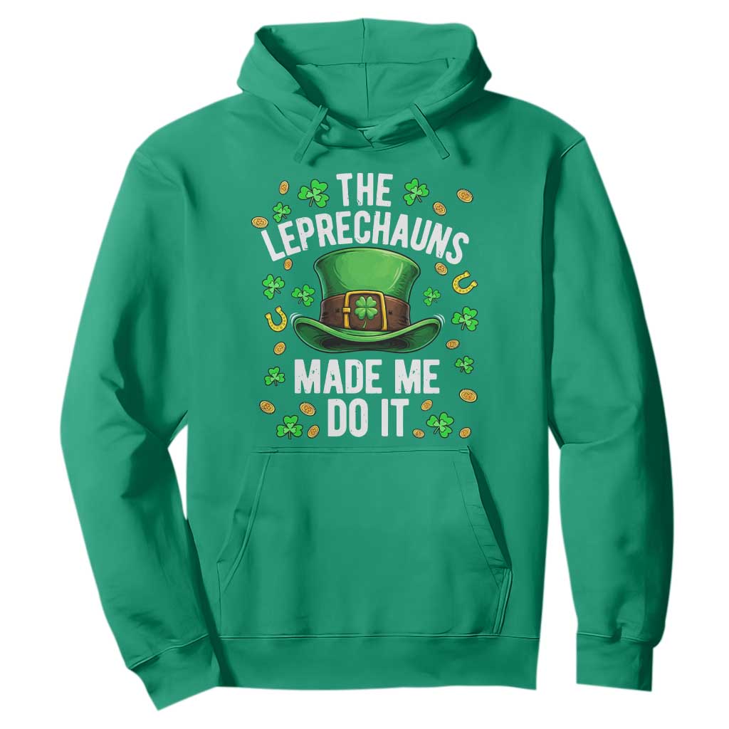 Funny St Patricks Day The Leprechauns Made Me Do It Hoodie TS11 Irish Green Print Your Wear