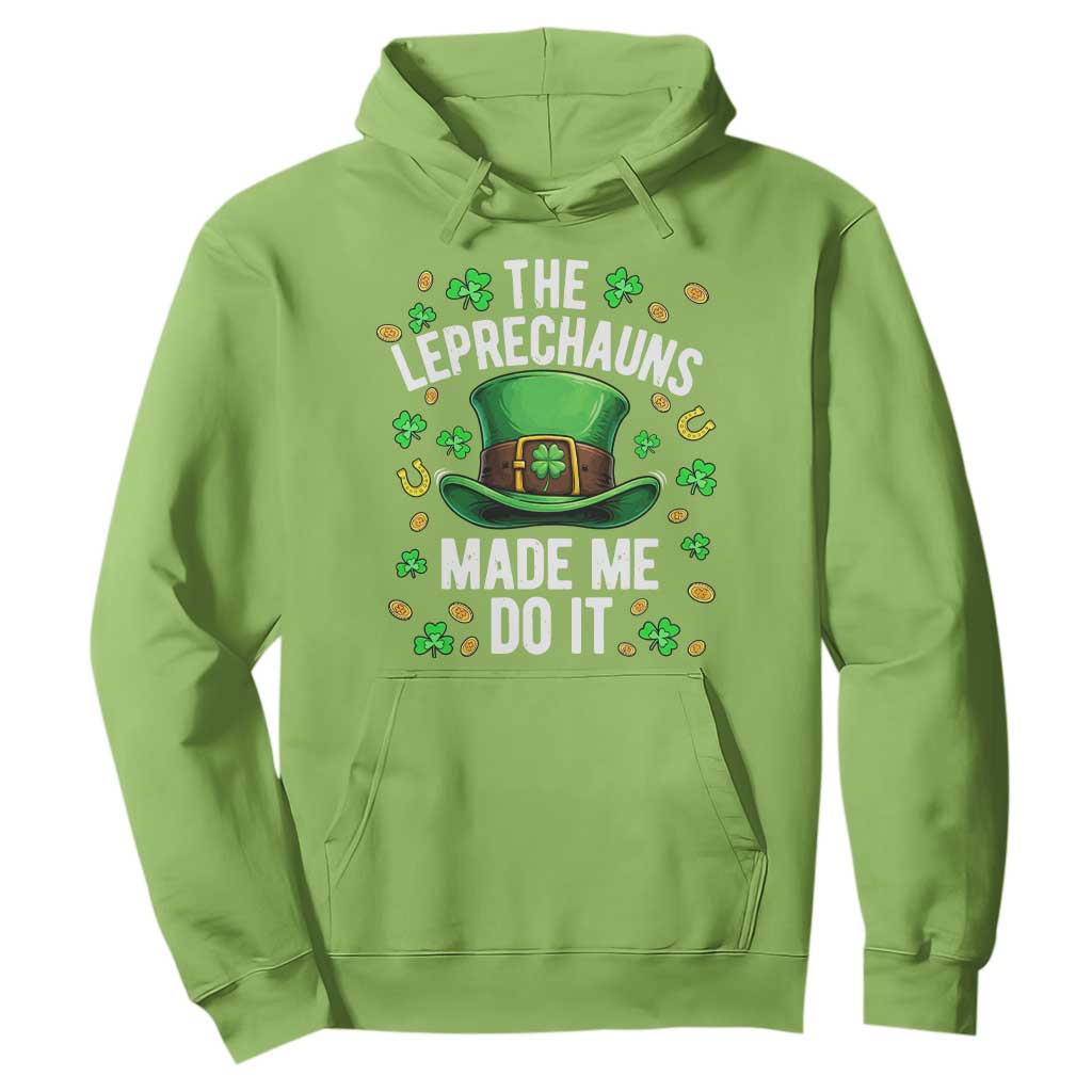 Funny St Patricks Day The Leprechauns Made Me Do It Hoodie TS11 Lime Print Your Wear