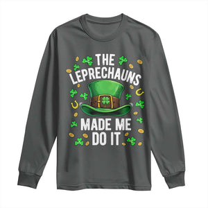 Funny St Patricks Day The Leprechauns Made Me Do It Long Sleeve Shirt TS11 Dark Heather Print Your Wear