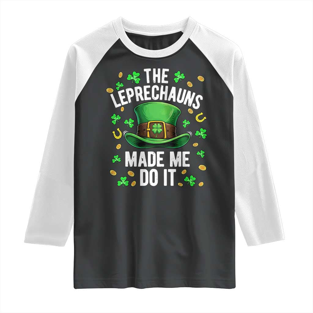 Funny St Patricks Day The Leprechauns Made Me Do It Raglan Shirt TS11 Black White Print Your Wear
