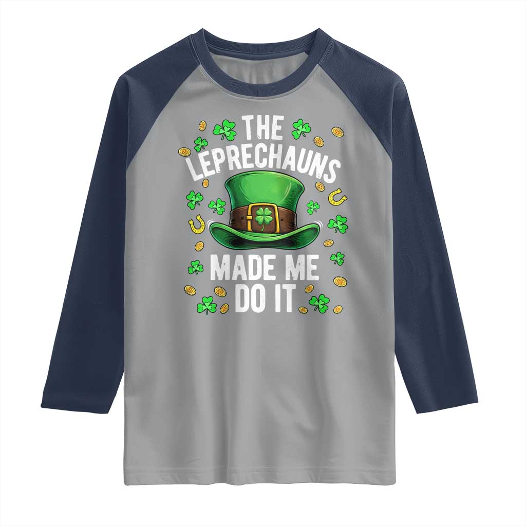 Funny St Patricks Day The Leprechauns Made Me Do It Raglan Shirt TS11 Sport Gray Navy Print Your Wear