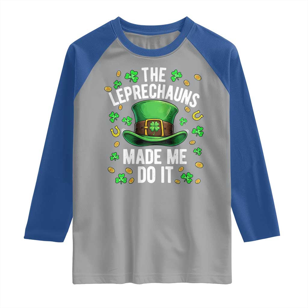 Funny St Patricks Day The Leprechauns Made Me Do It Raglan Shirt TS11 Sport Gray Royal Print Your Wear