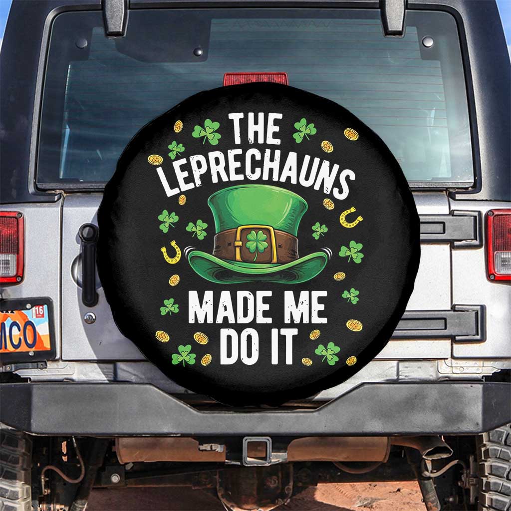 Funny St Patricks Day The Leprechauns Made Me Do It Spare Tire Cover TS11 No hole Black Print Your Wear
