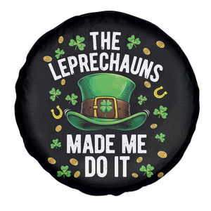 Funny St Patricks Day The Leprechauns Made Me Do It Spare Tire Cover TS11 Print Your Wear