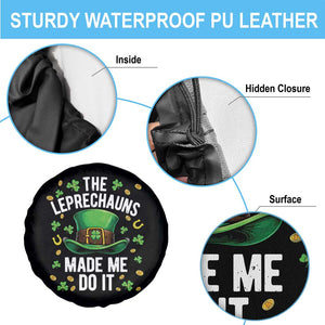 Funny St Patricks Day The Leprechauns Made Me Do It Spare Tire Cover TS11 Print Your Wear