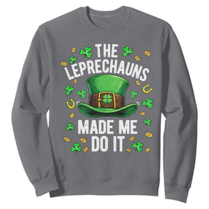 Funny St Patricks Day The Leprechauns Made Me Do It Sweatshirt TS11 Charcoal Print Your Wear