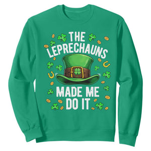 Funny St Patricks Day The Leprechauns Made Me Do It Sweatshirt TS11 Irish Green Print Your Wear