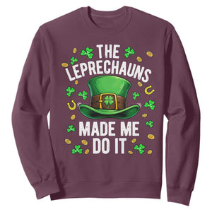 Funny St Patricks Day The Leprechauns Made Me Do It Sweatshirt TS11 Maroon Print Your Wear