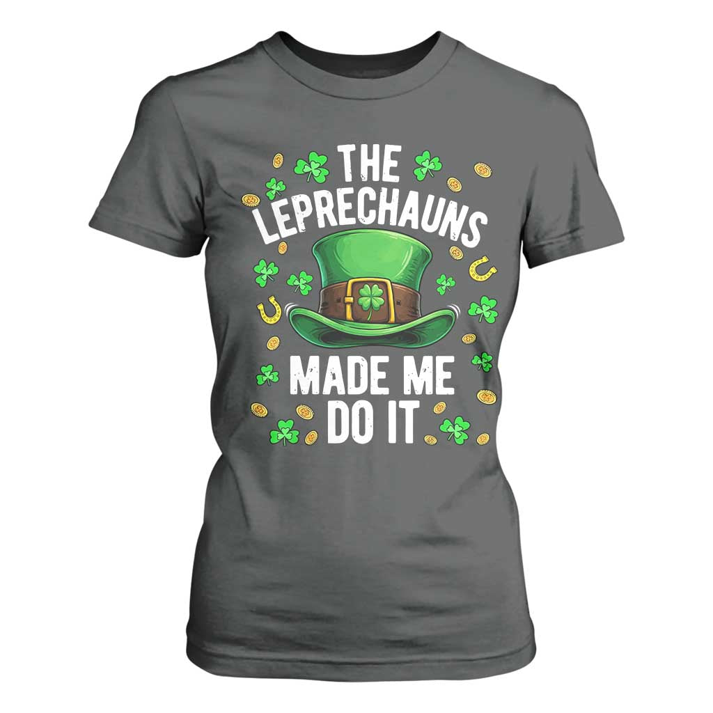 Funny St Patricks Day The Leprechauns Made Me Do It T Shirt For Women TS11 Dark Heather Print Your Wear