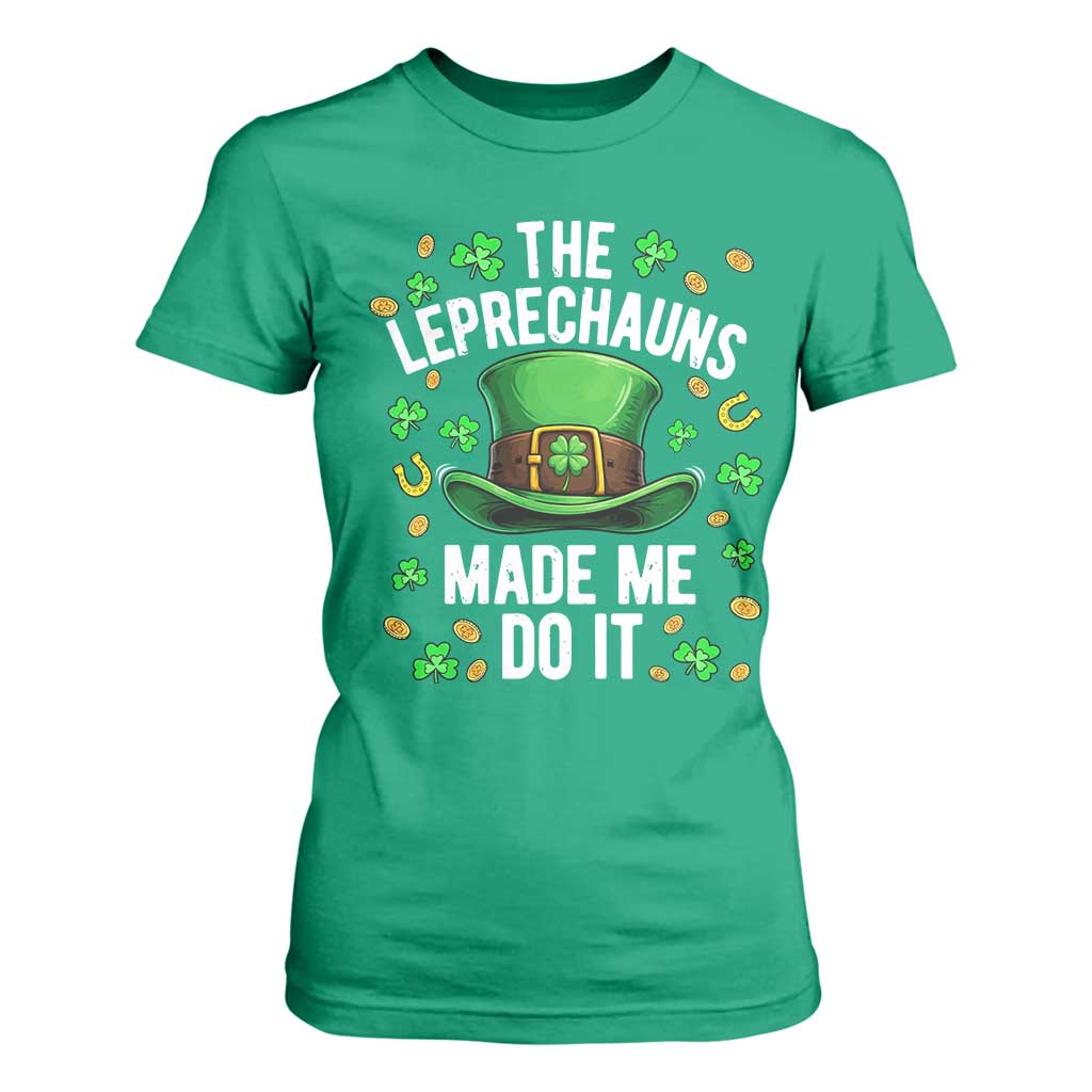 Funny St Patricks Day The Leprechauns Made Me Do It T Shirt For Women TS11 Irish Green Print Your Wear