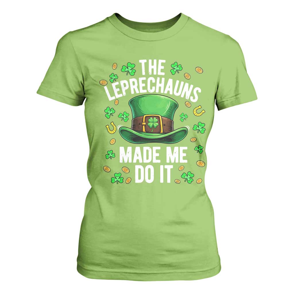 Funny St Patricks Day The Leprechauns Made Me Do It T Shirt For Women TS11 Lime Print Your Wear