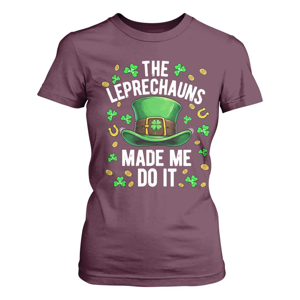 Funny St Patricks Day The Leprechauns Made Me Do It T Shirt For Women TS11 Maroon Print Your Wear
