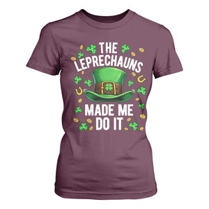 Funny St Patricks Day The Leprechauns Made Me Do It T Shirt For Women TS11 Maroon Print Your Wear