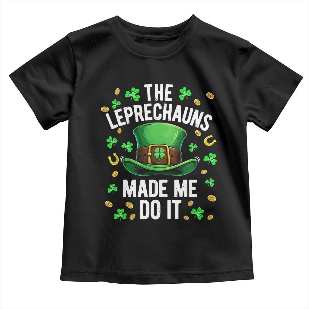 Funny St Patricks Day The Leprechauns Made Me Do It Toddler T Shirt TS11 Black Print Your Wear