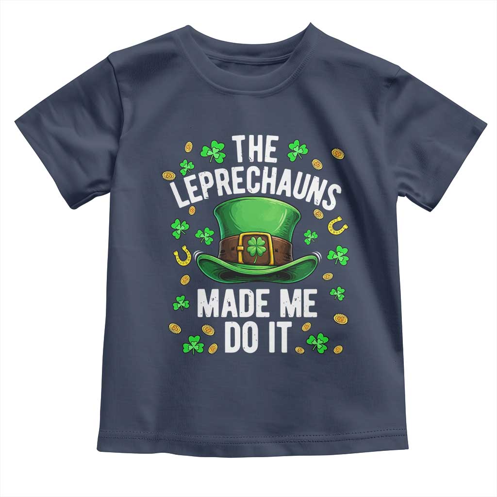 Funny St Patricks Day The Leprechauns Made Me Do It Toddler T Shirt TS11 Navy Print Your Wear