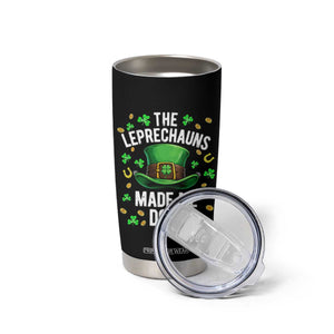 Funny St Patricks Day The Leprechauns Made Me Do It Tumbler Cup TS11 Print Your Wear