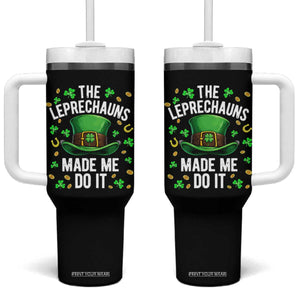 Funny St Patricks Day The Leprechauns Made Me Do It Tumbler With Handle TS11 One Size: 40 oz Black Print Your Wear