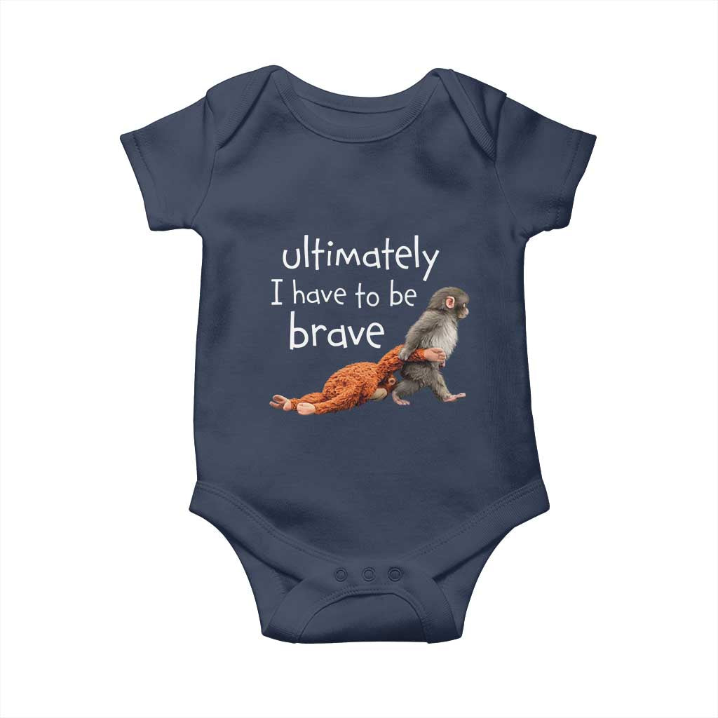 Ultimate I Have To Be Brave Baby Monkey Punch Baby Onesie TS11 Navy Print Your Wear