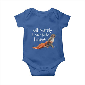 Ultimate I Have To Be Brave Baby Monkey Punch Baby Onesie TS11 Royal Blue Print Your Wear