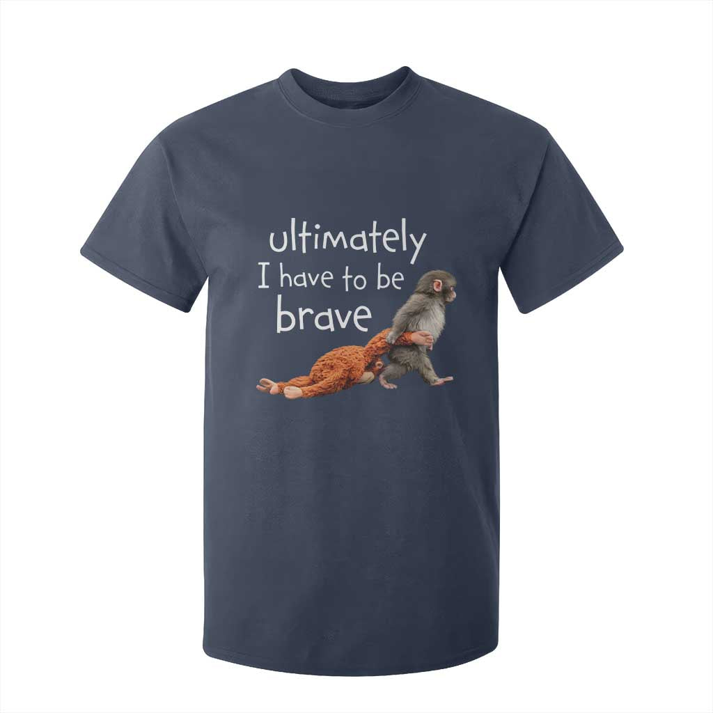 Ultimate I Have To Be Brave Baby Monkey Punch T Shirt For Kid TS11 Navy Print Your Wear