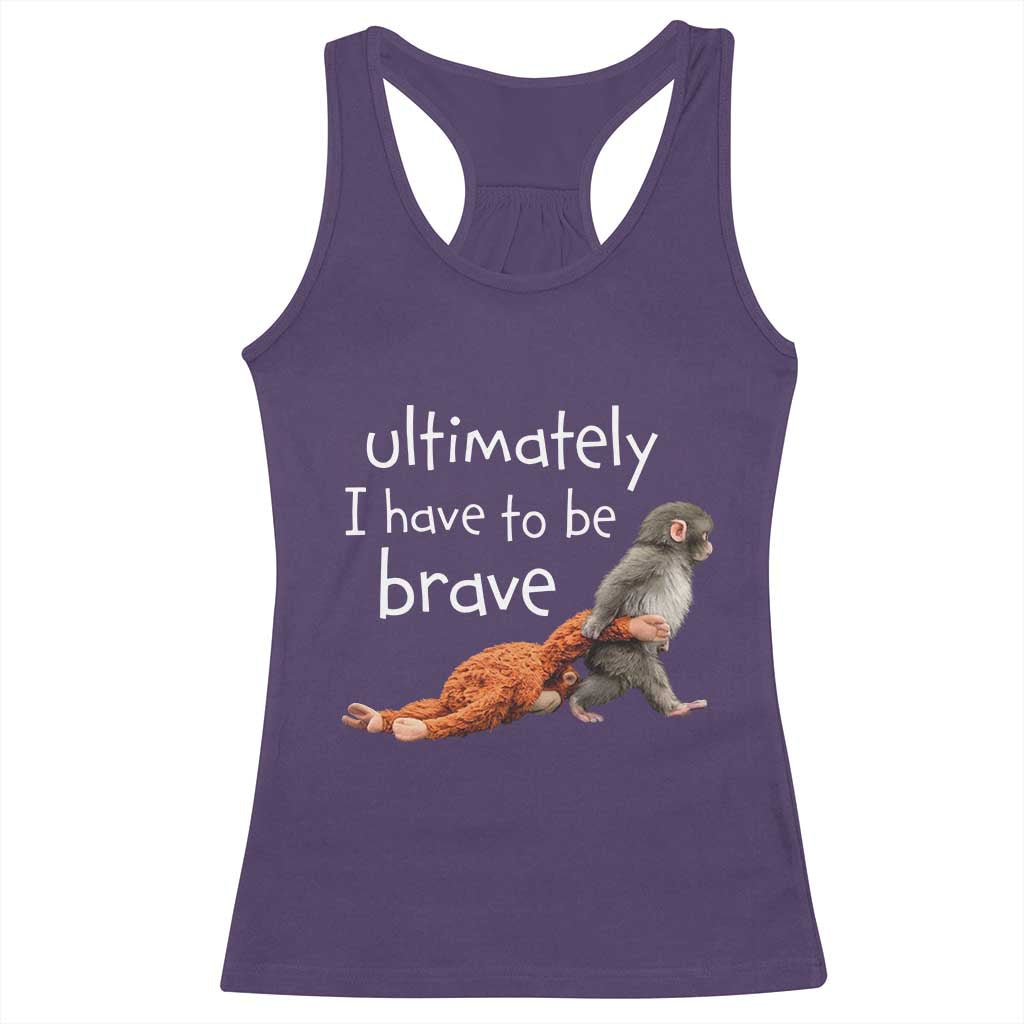 Ultimate I Have To Be Brave Baby Monkey Punch Racerback Tank Top TS11 Purple Print Your Wear