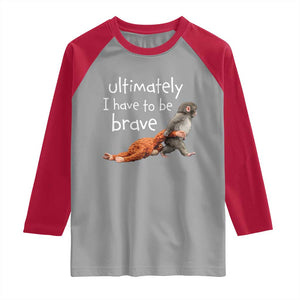 Ultimate I Have To Be Brave Baby Monkey Punch Raglan Shirt TS11 Sport Gray Red Print Your Wear