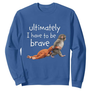 Ultimate I Have To Be Brave Baby Monkey Punch Sweatshirt TS11 Royal Blue Print Your Wear