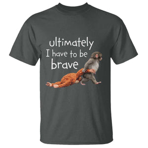 Ultimate I Have To Be Brave Baby Monkey Punch T Shirt TS11 Dark Heather Print Your Wear