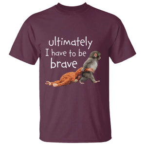 Ultimate I Have To Be Brave Baby Monkey Punch T Shirt TS11 Maroon Print Your Wear